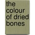 The Colour of Dried Bones