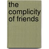 The Complicity of Friends by Martin N. Raitiere