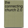 The Connecting Church 2.0 door Randy Frazee