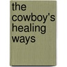 The Cowboy's Healing Ways door Brenda Minton