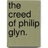 The Creed of Philip Glyn.