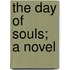 The Day Of Souls; A Novel