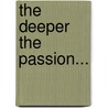 The Deeper the Passion... door Jennifer Lewis