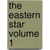 The Eastern Star Volume 1