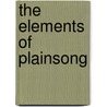 The Elements of Plainsong door Plainsong And Mediaeval Music Britain)