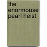 The Enormouse Pearl Heist door Gernonimo Stilton