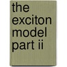 The Exciton Model Part Ii door Ahmed Abdul-Razzaq Selman