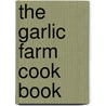The Garlic Farm Cook Book by Natasha Edwards