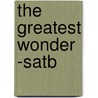 The Greatest Wonder -satb door Melissa Brady