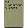 The Humanitarian Business door Thomas G. Weiss