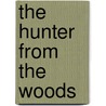 The Hunter from the Woods door Robert McCammon