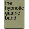 The Hypnotic Gastric Band door Paul McKenna