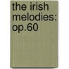 The Irish Melodies: Op.60 door Thomas Moore