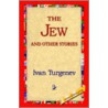 The Jew And Other Stories door Ivan Sergeyevich Turgenev