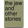 The Jew And Other Stories door Ivan Sergeyevich Turgenev