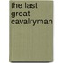 The Last Great Cavalryman