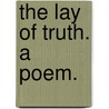 The Lay of Truth. A poem. by James Joyce