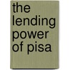 The Lending Power Of Pisa door Eduardo Andere
