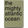 The Mighty Atlantic Ocean by Doreen Gonzales