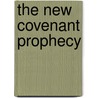 The New Covenant Prophecy door Grant Berry