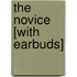 The Novice [With Earbuds]