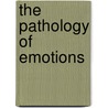 The Pathology of Emotions door Charles F�R�