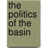The Politics of the Basin door D. Robert Kennedy