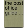 The Post Office Guide ... by John Weeds Lettis