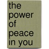 The Power Of Peace In You door Marlise Karlin