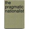 The Pragmatic Nationalist door Lukmaan Hakim Khan Seekdaur