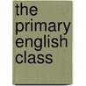 The Primary English Class door Israel Horovitz