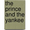 The Prince And The Yankee by Robert N. White