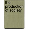 The Production of Society by Michael Booth