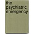 The Psychiatric Emergency