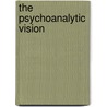 The Psychoanalytic Vision door Ph.D. (Northwestern University