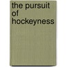 The Pursuit of Hockeyness by Hockey News