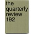 The Quarterly Review  192