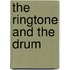 The Ringtone and the Drum