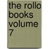 The Rollo Books  Volume 7