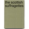 The Scottish Suffragettes door Leah Leneman