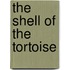 The Shell Of The Tortoise