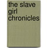 The Slave Girl Chronicles door Jc Andrijeski
