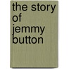 The Story of Jemmy Button door Alix Barzelay