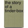 The Story of a Tinder-box by Charles Meymott Tidy