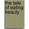 The Tale of Eating Beauty door Jean Hausmann
