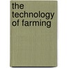 The Technology of Farming door Lori McManus