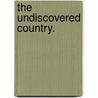 The Undiscovered Country. by William Dean Howells