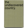 The Undiscovered Country. door William Dean Howells