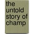 The Untold Story of Champ