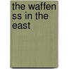 The Waffen Ss In The East by Nicholas Milton